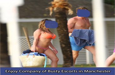 Enjoy Company of Busty Escorts in Manchester