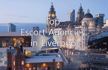 List of Top Escort Agencies in Liverpool